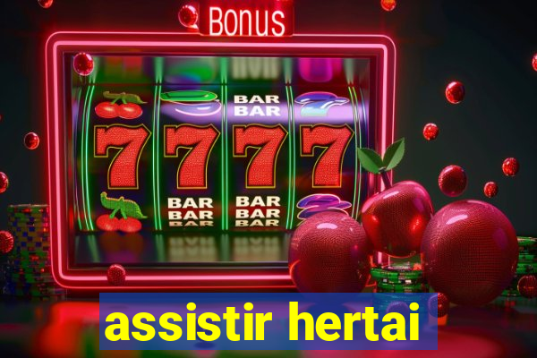 assistir hertai